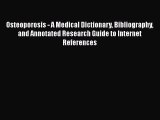 Read Osteoporosis - A Medical Dictionary Bibliography and Annotated Research Guide to Internet