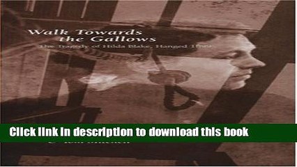 [PDF] Walk Towards the Gallows: The Tragedy of Hilda Blake, Hanged 1899 (Canadian Social History