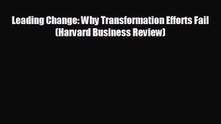 Free [PDF] Downlaod Leading Change: Why Transformation Efforts Fail (Harvard Business Review)#