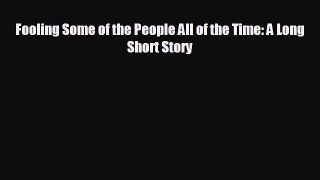 FREE DOWNLOAD Fooling Some of the People All of the Time: A Long Short Story#  BOOK ONLINE