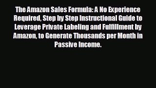 FREE DOWNLOAD The Amazon Sales Formula: A No Experience Required Step by Step Instructional