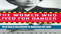 Read The Women Who Lived for Danger: The Agents of the Special Operations Executive Ebook Free