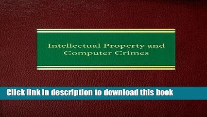 Read Intellectual Property and Computer Crimes (Intellectual Property  usiness Crimes Series)
