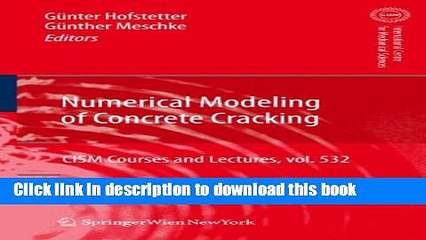 Download Numerical Modeling of Concrete Cracking (CISM International Centre for Mechanical