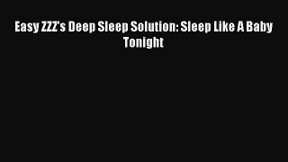 Download Easy ZZZ's Deep Sleep Solution: Sleep Like A Baby Tonight Ebook Online