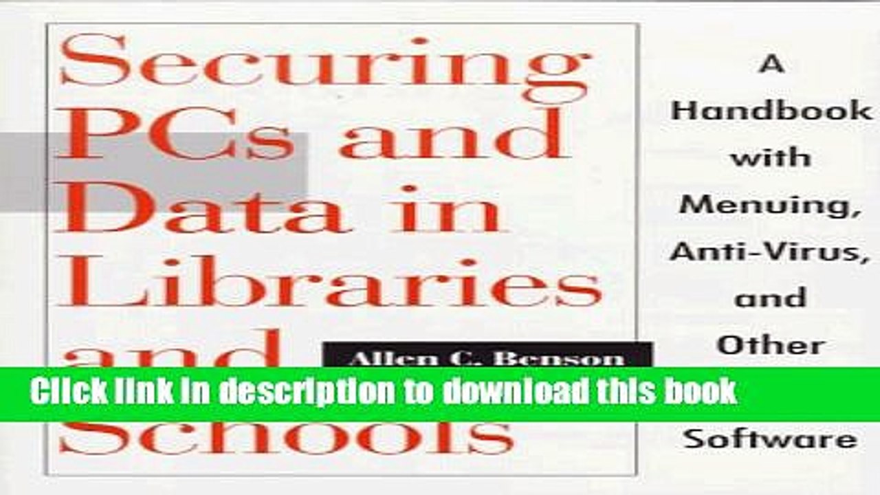 Read Securing PCs and Data in Libraries and Schools: A Handbook With Menuing, Anti-Virus, and