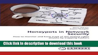 Read Honeypots in Network Security: How to monitor and keep track of the newest cyber attacks by