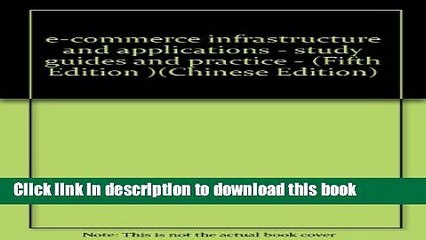 Read e-commerce infrastructure and applications - study guides and practice - (Fifth Edition )
