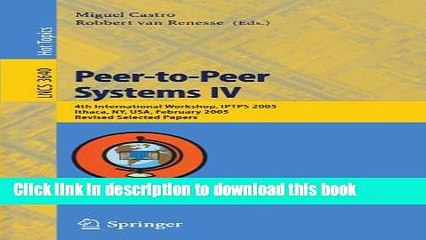 Read Peer-to-Peer Systems IV: 4th International Workshop, IPTPS 2005, Ithaca, NY, USA, February