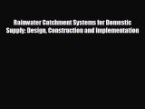 READ book Rainwater Catchment Systems for Domestic Supply: Design Construction and Implementation#