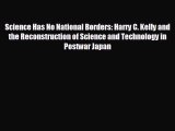 READ book Science Has No National Borders: Harry C. Kelly and the Reconstruction of Science