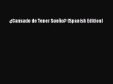 Read ¿Cansado de Tener Sueño? (Spanish Edition) Ebook Free