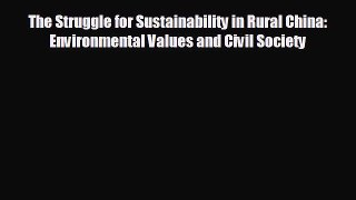 Free [PDF] Downlaod The Struggle for Sustainability in Rural China: Environmental Values and