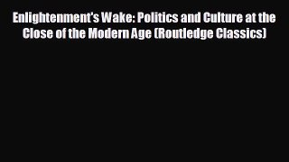 READ book Enlightenment's Wake: Politics and Culture at the Close of the Modern Age (Routledge