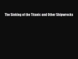 [PDF] The Sinking of the Titanic and Other Shipwrecks Read Full Ebook