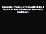 Read Homeopathic Principles & Practice of Medicine: A Textbook for Medical Student and Homeopathic