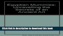 Read Egyptian Mummies: Unravelling the Secrets of an Ancient Art  Ebook Free