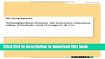 Read Schnappchen-Portale Im Internet: Amazon, Ebay, Geizhals Und Groupon   Co (German Edition)