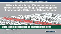 Read Maximizing Commerce and Marketing Strategies through Micro-Blogging (Advances in Marketing,