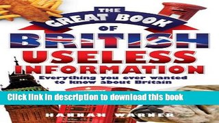 Download Book The Great Book of British Useless Information: Everything You Ever Wanted to Know