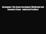 Read Eucalyptus: The Genus Eucalyptus (Medicinal and Aromatic Plants - Industrial Profiles)