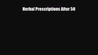 Read Herbal Prescriptions After 50 PDF Full Ebook
