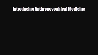 Download Introducing Anthroposophical Medicine PDF Online