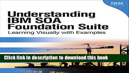 Read Understanding IBM SOA Foundation Suite: Learning Visually with Examples (paperback) (IBM
