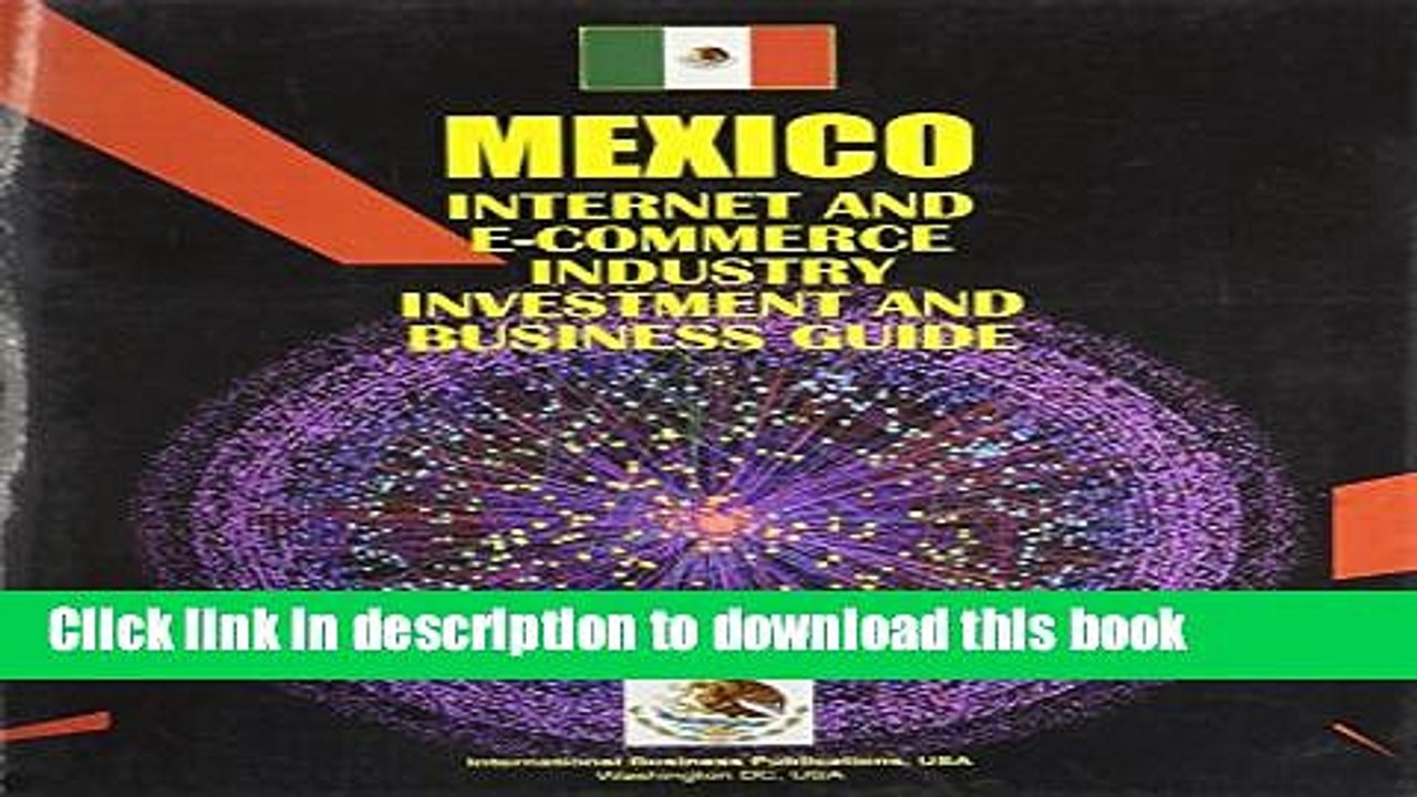 Read Mexico Internet And E-commerce Industry Investment And Business Guide (World Business,