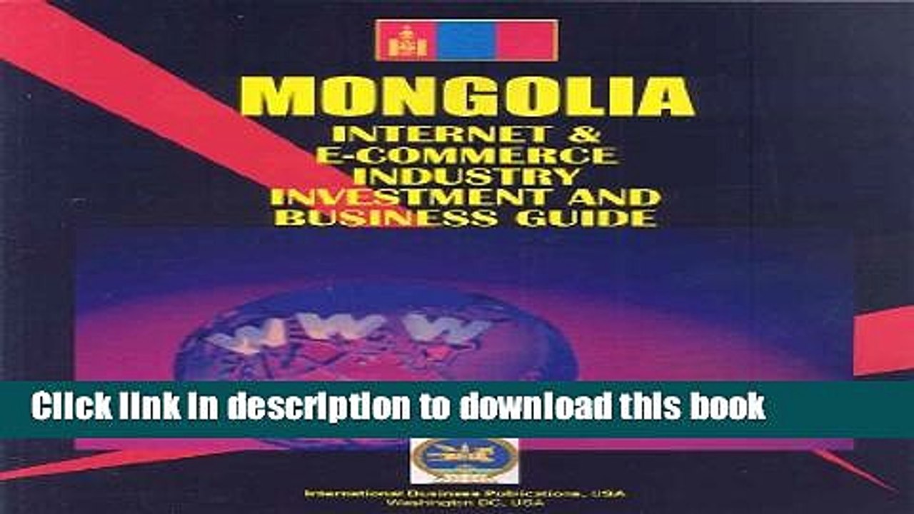 Read Mongolia Internet and E-Commerce Investment and Business Guide: Regulations and Opportunities