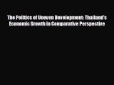READ book The Politics of Uneven Development: Thailand's Economic Growth in Comparative Perspective#