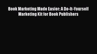 READ book Book Marketing Made Easier: A Do-It-Yourself Marketing Kit for Book Publishers#