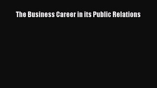 READ book The Business Career in its Public Relations#  FREE BOOOK ONLINE