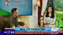 Happy Parenting: Healthy Parenting #4