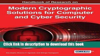 Download Handbook of Research on Modern Cryptographic Solutions for Computer and Cyber Security
