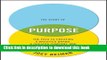 Download Books The Story of Purpose: The Path to Creating a Brighter Brand, a Greater Company, and