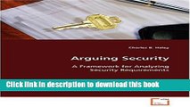 Read Arguing Security: A Framework for Analyzing Security Requirements Ebook Free