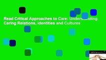 Read Critical Approaches to Care: Understanding Caring Relations, Identities and Cultures