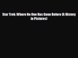 Free [PDF] Downlaod Star Trek: Where No One Has Gone Before (A History in Pictures) READ ONLINE