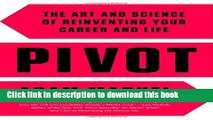 Read Books Pivot: The Art and Science of Reinventing Your Career and Life E-Book Free