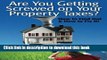 Read Books Are You Getting Screwed On Your Property Taxes?: How To Find Out and How To Fix It!