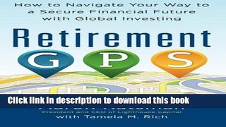 Read Books Retirement GPS: How to Navigate Your Way to A Secure Financial Future with Global