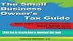 Read Books The Small Business Owner s Tax Guide: What every small business owner must know about