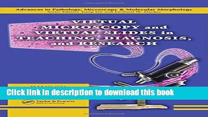 Read Virtual Microscopy and Virtual Slides in Teaching, Diagnosis, and Research (Advances in