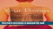 Read Books Your Bones: How You Can Prevent Osteoporosis and Have Strong Bones for Life_Naturally