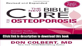 Read Books The New Bible Cure For Osteoporosis: Ancient Truths, Natural Remedies, and the Latest