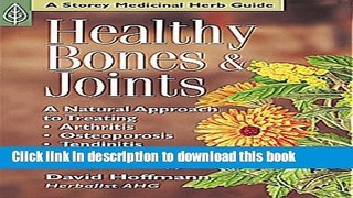 Read Books Healthy Bones   Joints: A Natural Approach to Treating Arthritis, Osteoporosis,