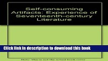 Download Self-Consuming Artifacts: The Experience of Seventeenth-Century Literature [Download]