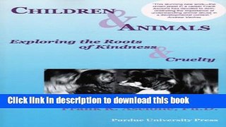 Download Children   Animals: Exploring the Roots of Kindness   Cruelty  Ebook Free