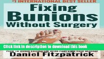 Download Books Fixing Bunions Without Surgery: How To Avoid Ending Up With Feet Like Your Mother